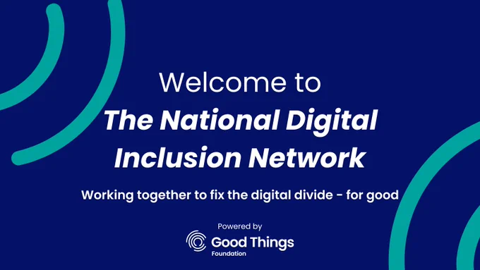 Text: Welcome to The National Digital Inclusion Network. Working together to fix the digital divide - for good.

Imagery: Navy blue background, teal spirals on adjacent corners