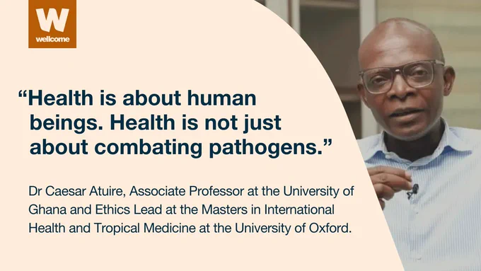Dr. Caesar Atuire, Associate Professor at the University of Ghana and Ethics Lead at the Masters in International Health and Tropical Medicine at the University of Oxford, is wearing glasses and a suit. A quote from him reads: "Health is about human beings. Health is not just about combating pathogens."