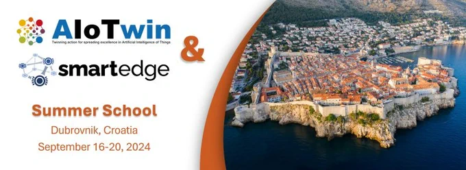 AIoTwin and SmartEge Summer School, on 16-20 Sept. 2024, in Dubrovnik, Croatia