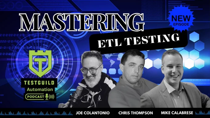 Mastering ETL Testing with Chris Thompson and Mike Calabrese for the TestGuild Automation podcast by Joe Colantonio