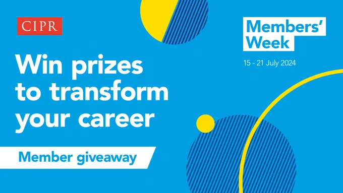 Blue asset featuring yellow design elements, the CIPR logo, Members' Week logo and copy: Win prizes to transform your career. Member giveaway.
