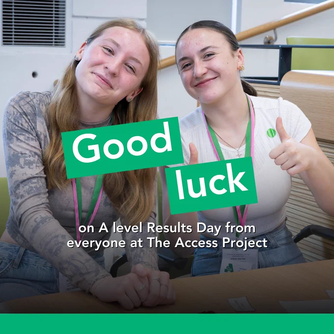 Two The Access Project students smiling. Text reads: Good luck on A level results day from everyone at The Access Project.
