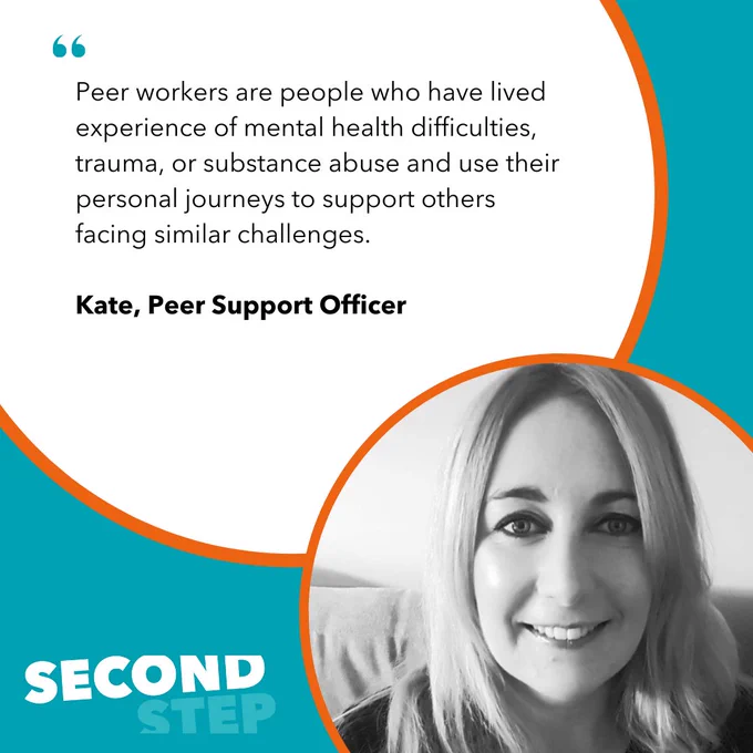 Peer workers are people who have lived experience of mental health difficulties, trauma, or substance abuse and use their personal journeys to support others facing similar challenges.

Kate, Peer Support Officer