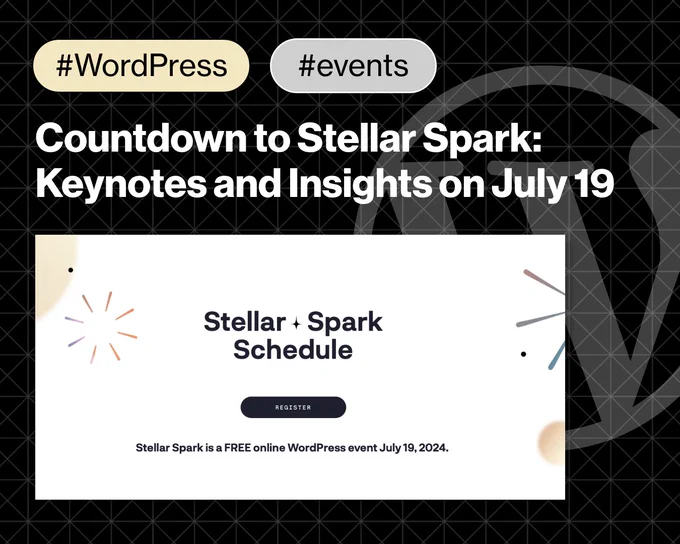 Announcement for Stellar Spark event with the title 'Countdown to Stellar Spark: Keynotes and Insights on July 19'. Includes event details and a 'Register' button, highlighting that it is a free online WordPress event.