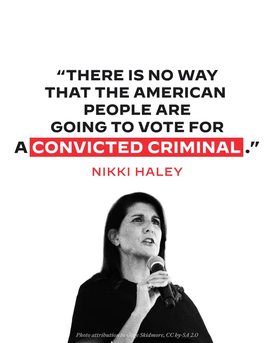 NIKKI HALEY: "THERE IS NO WAY THAT THE AMERICAN PEOPLE ARE GOING TO VOTE FOR A CONVICTED CRIMINAL."