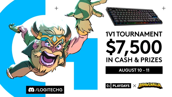 1v1 Tournament
$7500 in cash and prizes
August 10-11

Key art for Brawlhalla and a G515 LIGHTSPEED TKL are on the image

discord.gg/LogitechG

Logitech G PLAYDAYS x Brawlhalla