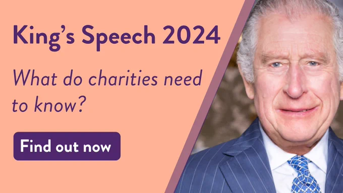 Image of Charles III King of the United Kingdom | Image reads ''King's Speech 2024 . What do charities need to know? Find out now.''