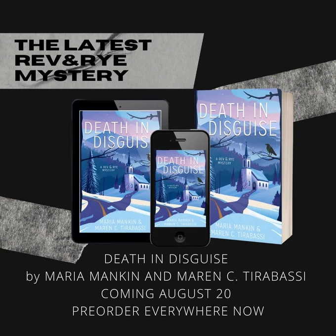 Graphic featuring the cover of DEATH IN DISGUISE by Maria Mankin and Maren C. Tirabassi against a black background with police-tape-inspired lines on it. Headline reads "The Latest Rev & Rye Mystery," and bottom reads "Death in Disguise by Maria Mankin and Maren C. Tirabassi, Coming August 20, Preorder Everywhere Now."