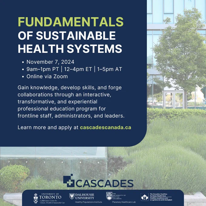 Fundamentals  of Sustainable Health Systems, November 7, 2024  9am–1pm PT | 12–4pm ET | 1–5pm AT Online via Zoom. Gain knowledge, develop skills, and forge collaborations through an interactive, transformative, and experiential professional education program for frontline staff, administrators, and leaders. Learn more and apply at cascadescanada.ca