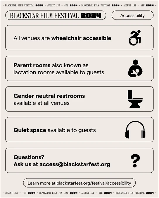 A graphic with text that says “All venues are wheelchair accessible. Parent rooms (also known as lactation rooms) available to guests. Gender neutral restrooms available at all venues. Quiet space available to guests. Questions? Ask us at access@blackstarfest.org.” There is smaller text below that says “Learn more at blackstarfest.org/festival/accessibility.” 