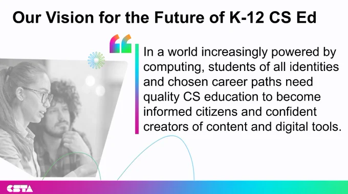In a world increasingly powered by computing, students of all identities and chosen career paths need quality CS ligation to become informed citizens and confident creators of content and digital tools.
