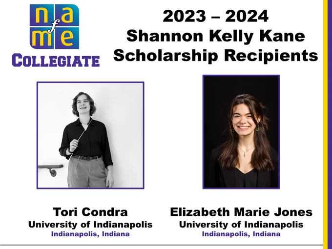 NAfME Collegiate logo. 2023-2024 Shannon Kelly Kane Scholarship Recipients. Photos of Tori Condra and Elizabeth Marie Jones, University of Indianapolis in Indianapolis, Indiana. 