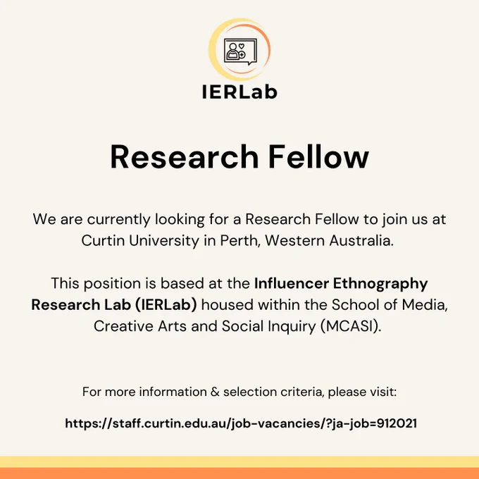 IERLab Research Fellow

We are currently looking for a Research Fellow to join us at Curtin University in Perth, Western Australia. 

This position is based at the Influencer Ethnography Research Lab (IERLab) housed within the School of Media, Creative Arts and Social Inquiry (MCASI).

For more information & selection criteria, please visit:
https://staff.curtin.edu.au/job-vacancies/?ja-job=912021