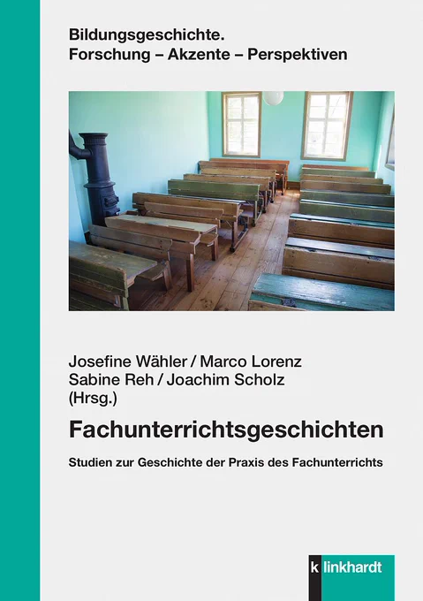 Cover des Sammelbands "Fachunterrichtsgeschichten - Studien zur Geschichte der PRacis des Fachunterrichts", welches von Wähler, Lorenz, Reh und Scholz herausgegeben wurde. Auf dem Foto ist ein historisches Klassenzimmer zu sehen.