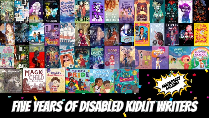 A collage of book covers (listed in replies because of character count) on a black background with colorful confetti. Across the bottom reads in capital letters “Five years of Disabled Kidlit Writers.” In a comic book style spiky word bubble with yellow accents reads “Anniversary Giveaway.”
