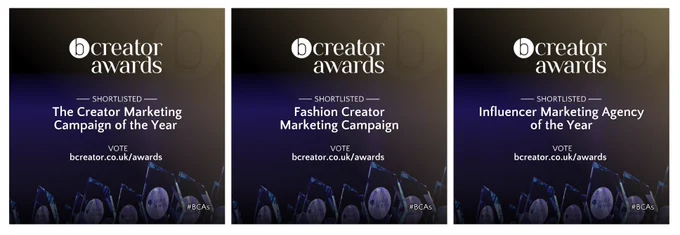 3x photos that call out our shortlists for the bcreator awards - Creator Marketing Campaign Of The Year️, Fashion Creator Marketing Campaign Of The Year, and Influencer Marketing Agency of the Year. At the bottom of each photo it reads: "Vote: bcreator.co.uk/awards"