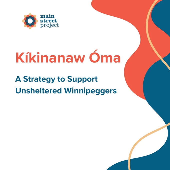 Image with text that reads "Kíkinanaw Óma - A strategy to support unsheltered Winnipeggers"