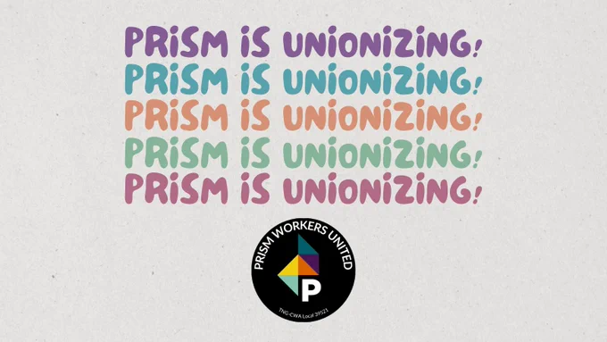 Text "Prism is unionizing!" repeats five times vertically. A circle logo of Prism Workers United is on the center bottom.