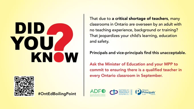 Did you know?

That due to a critical shortage of teachers, many classrooms in Ontario are overseen by an adult with no teaching experience, background or training? That jeopardizes your child’s learning, education and safety.

Principals and vice-principals find this unacceptable.

Asking the Minister of Education and your MPP to commit to ensuring there is a qualified teacher in every Ontario classroom in September. 

#OntEdBoilingPoint