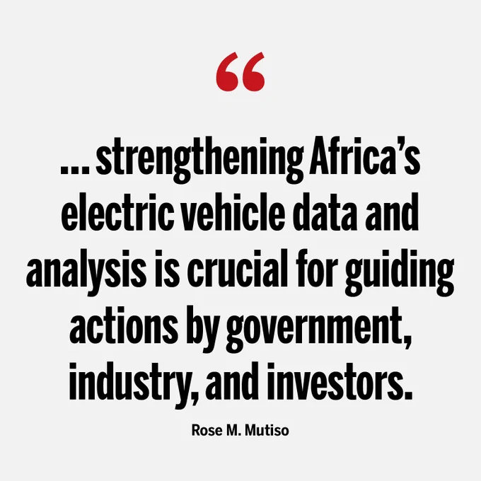 "… strengthening Africa’s electric vehicle data and analysis is crucial for guiding actions by government, industry, and investors." - Rose M. Mutiso