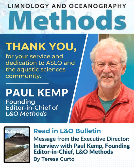 🙌 Today we say 'Thank You!' to Paul Kemp who concludes his tenure as founding Editor-in-Chief of #ASLO_Methods. Paul's exemplary leadership and dedication have been instrumental in shaping the journal's continued success. Check out his interview:
📖 https://aslopubs.onlinelibrary.wiley.com/doi/epdf/10.1002/lob.10646

Graphic shows photo of Paul Kemp (Founding Editor-in-Chief of L&O Methods with the text "Thank you, for your service and dedication to ASLO and the aquatic sciences community."

Below info about L&O Bulletin article:
Message from the Executive Director:
Interview with Paul Kemp, Founding Editor-in-Chief, L&O Methods
by Teresa Curto