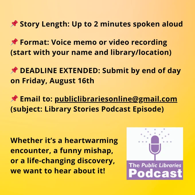 ID 2: 📌 Story Length: Up to 2 minutes spoken aloud
📌 Format: Voice memo or video recording (start with your name and library/location)
📌 Deadline: Submit by end of day on Friday, August 16th
📌 Email to: publiclibrariesonline@gmail.com (subject: Library Stories Podcast Episode)
Whether it's a heartwarming encounter, a funny mishap, or a life-changing discovery, we want to hear about it!