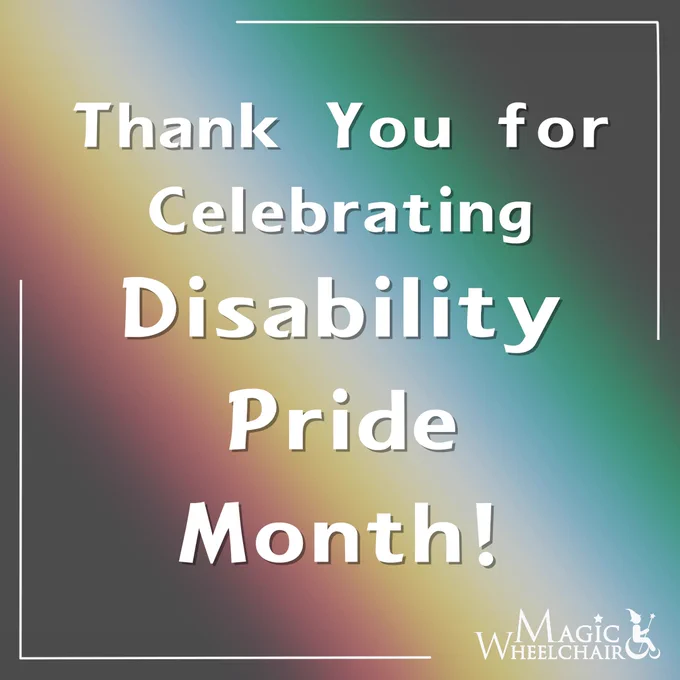 Thank you for celebrating Disability Pride Month! 