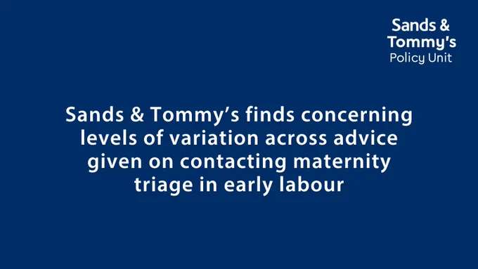 Text reads "Sands & Tommy’s finds concerning levels of variation across advice given on contacting maternity triage in early labour"
