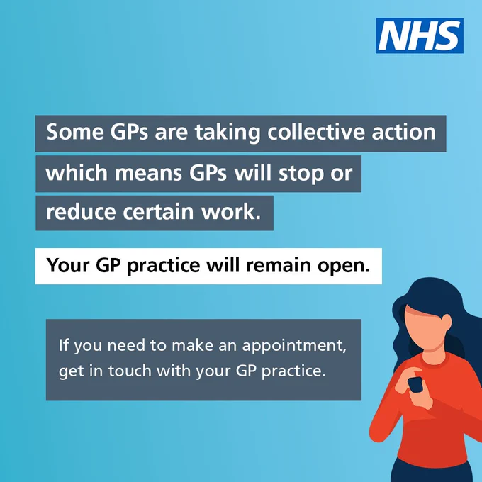 Blue background shows a cartoon person in a red top looking at their phone. 

The text reads: Some GPs are taking collective action which means GPs will stop or reduce certain work. 

Your GP practice will remain open. 

If you need to make an appointment get in touch with your GP practice. 