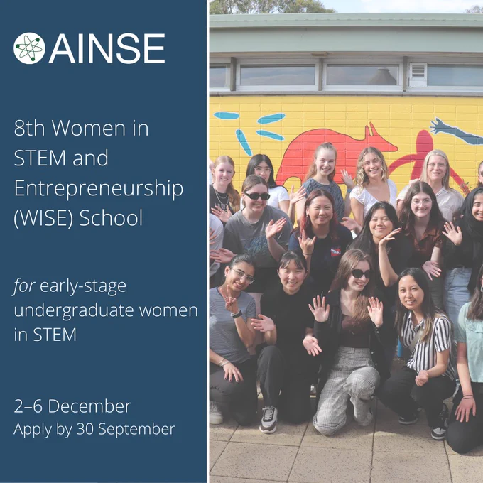 A photo of WISE School participants smiling outside the AINSE Building in 2024, with the text "AINSE 8th Women in STEM and Entrepreneurship (WISE) School: for early-stage undergraduate women in STEM. 2-6 December. Apply by 30 September."
