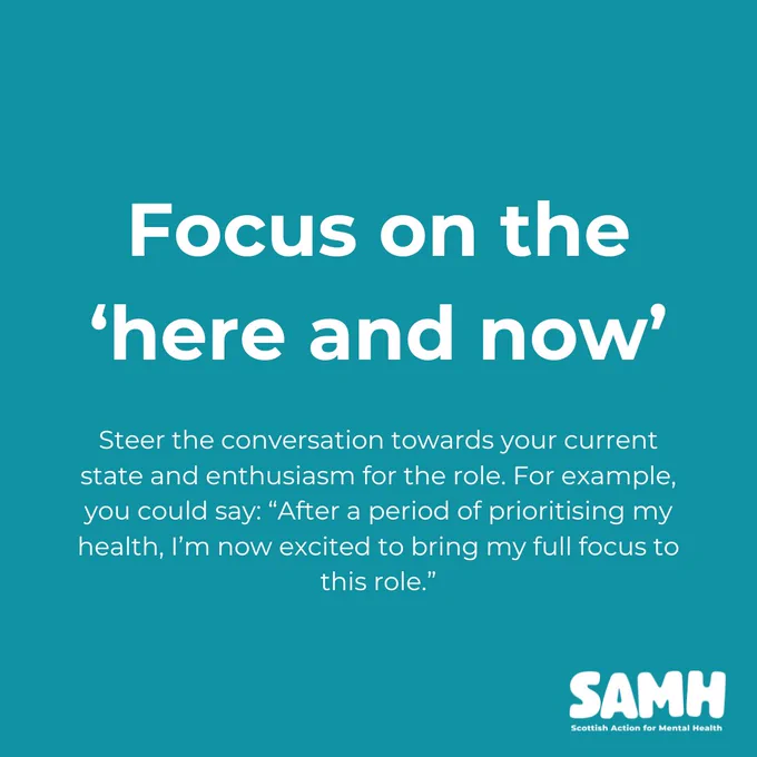 Focus on the 'here and now'. Steer the conversation towards your current state and enthusiasm for the role. For example, you could say: "After a period of prioritising my health, I'm now excited to bring my full focus to this role."