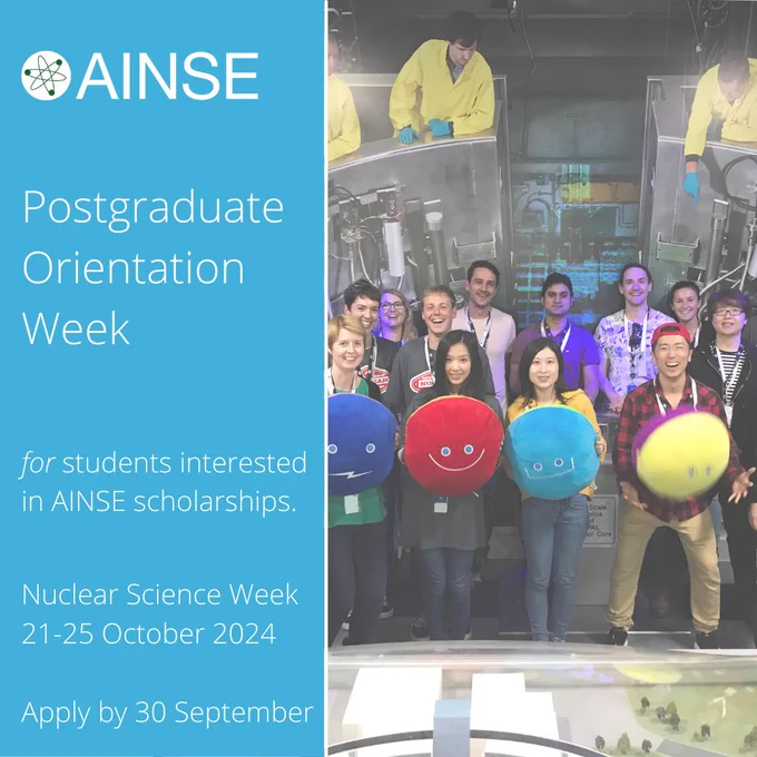 A group photo of AINSE postgraduate students inside the ANSTO Discovery Centre. To the left is the text "AINSE Postgraduate Orientation Week: for students interested in AINSE scholarships. Nuclear Science Week 21-25 October 2024. Apply by 30 September."