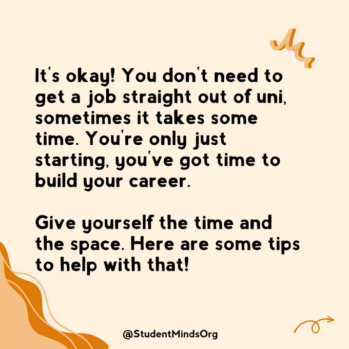 The text reads: It's okay! You don't need to get a job straight out of uni, sometimes it takes some time. You're only just starting, you've got time to build your career.

Give yourself the time and the space. Here are some tips to help with that!
