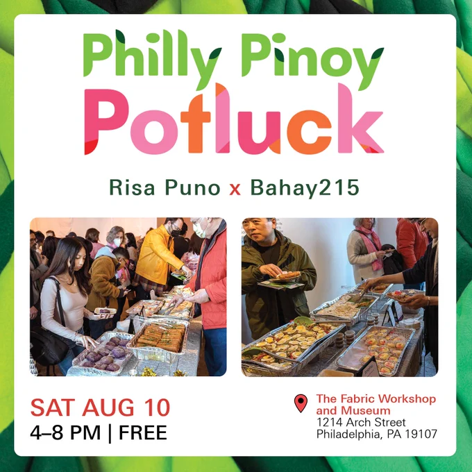 Philly Pinoy Potluck poster featuring large spreads of Philippine food. It reads, Risa Puno x Bahay215. Saturday, August 10, 4–8 pm, free. Located at The Fabric Workshop and Museum, 1214 Arch Street, Philadelphia, PA 19107