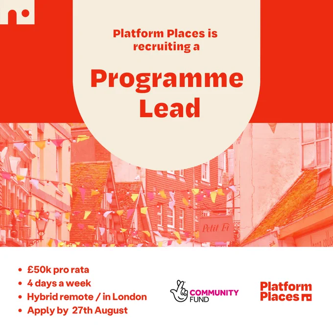 Text over a pretty town centre picture reads: Platform Places is recruiting a Programme Lead. £50k pro rata, 4 days a week, hybrid remote/in London. Apply by 27th August. The logo of the programme funder, National Lottery Community Fund, appears alongside Platforom Places