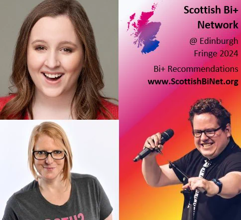 An image split into four quarters with photo portraits of comedians Reagan Allen, Robyn Perkins and Friz Frizzle.
Text in the top right reads: Scottish Bi Plus Network, @ Edinburgh Fringe 2024, Bi Plus Recommendations: www.ScottishBiNet.org