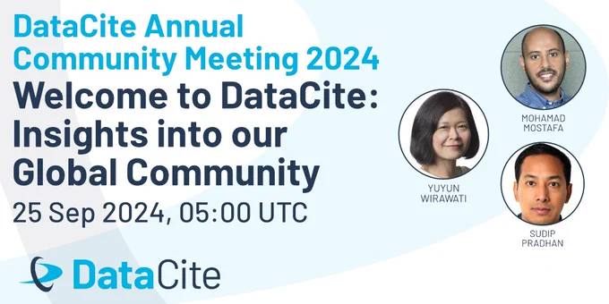 DataCite Annual Community Meeting 2024 promotional image with the text "Welcome to DataCite: Insights into our Global Community" showing event date and time, 25 Sep 2024, 05:00 UTC. Features photos and names

