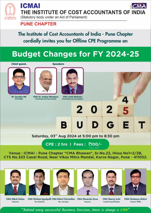 Dear Professional Colleague,

The Institute of Cost Accountants of India - Pune Chapter is arranging CPE on *“Budget Changes for FY 2024-25”* on *Saturday, 3rd August 2024.*

The Chief Guest for the program is *CA Sarathy M K, CFO MNGL,* Pune

The details of the session are as follows: -
Day & Date:  Saturday, 3rd August, 2024

Topic: “Budget Changes for FY 2024-25”

Speakers: 
*CMA Dr. Sanjay Bhargave*
*CMA Amit Shahane*

Time: 5:00 pm to 8:30 pm

Venue: ICMAI-Pune Chapter
“CMA Bhawan” Lane No 2, Canal Road, Near Vikas Mitra Mandal Chowk, Karve Nagar, Pune 411052

Fees: Rs.100/-

CPE credit of *Two Hours* will be granted to all the members.

Contact No: 020-25479792/93
Email ID: pune.admin@icmai.in

Regards,
*CMA Nilesh Kekan*
Chairman
ICMAI - Pune Chapter

*CMA Rahul Chincholkar*
Chairman, P D Committee 
ICMAI - Pune Chapter

#ICMAI #icmaipune #CMA #CMAMembers #CMAStudents
