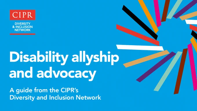 CIPR Diversity & Inclusion Network logo. Text reads "Disability allyship and advocacy" and subtext beneath that states "A guide from the CIPR's Diversity and Inclusion Network".