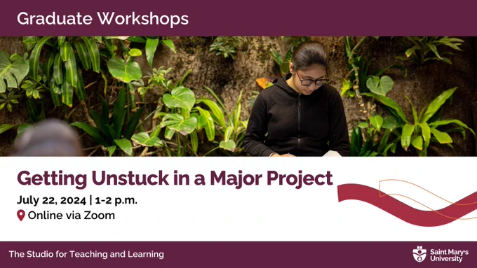 A promotional graphic for a graduate workshop titled 'Getting Unstuck in a Major Project,' scheduled for July 22, 2024, from 1-2 p.m., to be offered online via Zoom. The image depicts a student writing notes in a serene setting surrounded by lush greenery. The logos of Saint Mary's University and The Studio for Teaching and Learning are displayed at the bottom.