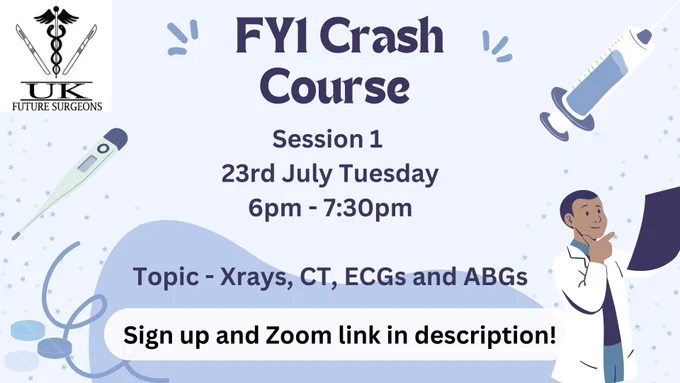 Join us on Tuesday for the first session of the FY1 Crash Course!
We will be covering the basics of xrays, CT, ECGs and ABGs.

Handouts with notes will be emailed on completion of the course so please sign up below: https://forms.gle/CrZU1U41zKWK16BA9 

Zoom link: https://us06web.zoom.us/j/84052448295?pwd=5wFZqcY1FQsbtVpPs9UdGtdsLoAvWo.1 