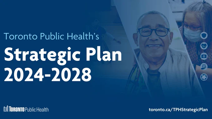 Image of people receiving care. Text reads, “Toronto Public Health’s Strategic Plan 2024-2028. TPH’s Strategic Plan is now available at toronto.ca/TPHStrategicPlan.”
