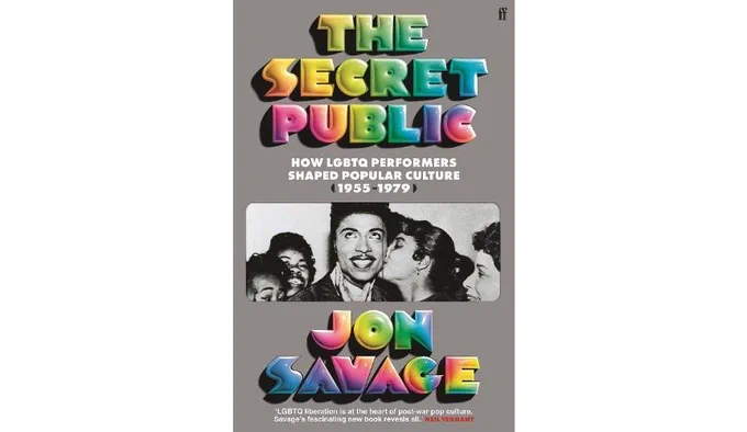Front cover of book titled 'The Secret Public How LGBTQ performers shaped popular culture 1955-1979' by Jon Savage.