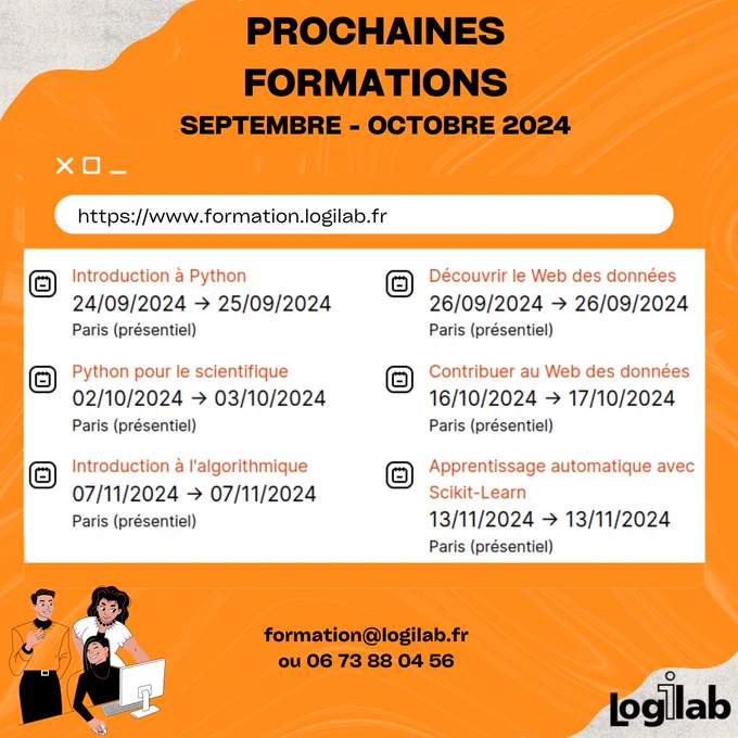 Retrouvez toutes nos prochaines formations sur https://formation.logilab.fr/
Plusieurs sessions sont déjà programmé à partir de septembre : Introduction à Python, Python pour le scientifique, Introduction à l'algorithmie, Découvrir le web des données, Contribuer au web des données et apprentissage automatique avec scikit Learn.