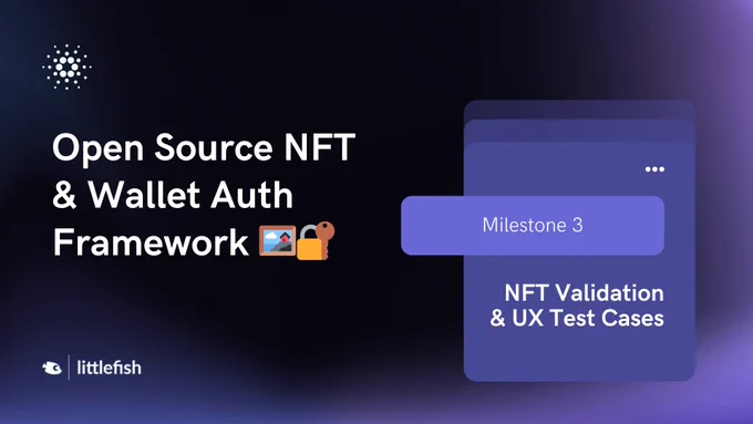 https://tools.littlefish.foundation/littlefish-research-hub/littlefish-open-source/open-source-nft-and-wallet-auth-framework-for-cardano/milestones/milestone-3-test-review