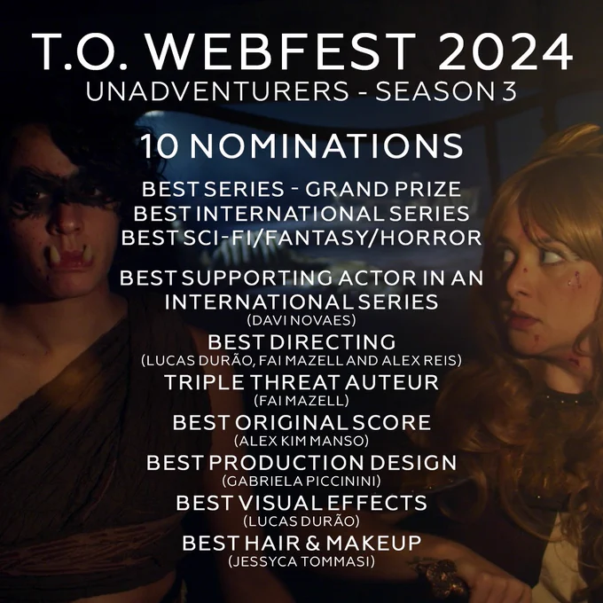 Um texto em inglês sobre um screenshot de Geburath e Shura na masmorra do Trapaceiro, entre as duas:

T.O. Webfest 2024
Unadventurers - Season 3

10 nominations

Best Series - Grand Prize
Best International Series
Best Sci-fi/Fantasy/Horror

Best Supporting Actor in an International Series (Davi Novaes)
Best Directing (Lucas Durão, Fai Mazell and Alex Reis)
Triple Threat Auteur (Fai Mazell)
Best Original Score (Alex Kim Manso)
Best Production Design (Gabriela Piccinini)
Best Visual Effects (Lucas Durão)
Best Hair & Makeup (Jessyca Tommasi)