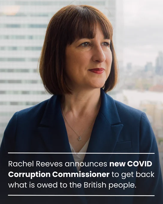 Photo of Rachel Reeves with the text: 'Rachel Reeves  announces new COVID Corruption Commissioner to get back what is owed to the British people.'