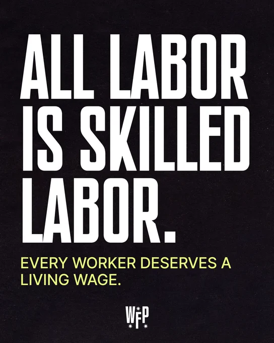 All labor is skilled labor. Every worker deserves a living wage.