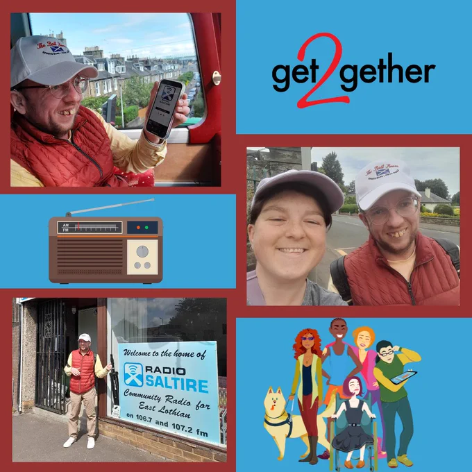 The graphic shows 3 images: the first is of Ambassador Philip wearing a white baseball cap and red jacket, holding up a phone that has the Radio Saltire logo on it, the second is a selfie of Coordinator Rosy and Ambassador Philip both smiling and looking into the lens, the third image is a photo of Philip standing outside the entrance to Radio Saltire, he smiles and points at the Radio Saltire sign in the window. There are 3 other images of the ge2gether logo, a radio, and a cartoon of a group of friends with various disabilities.