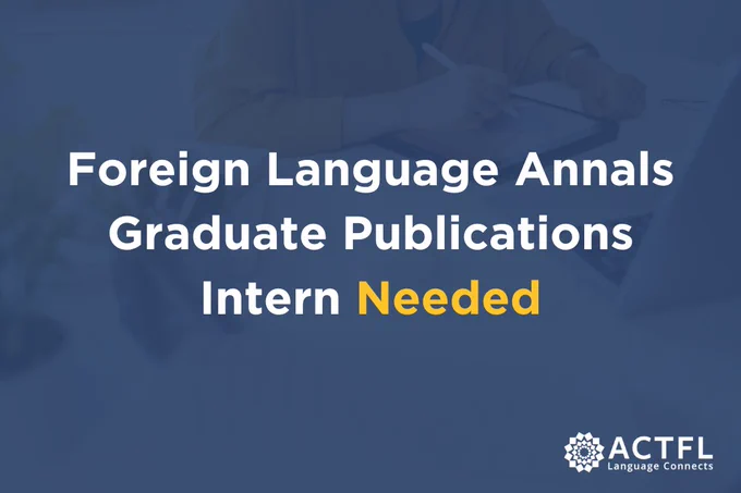 "Foreign Language Annals Graduate Publications Intern Needed."